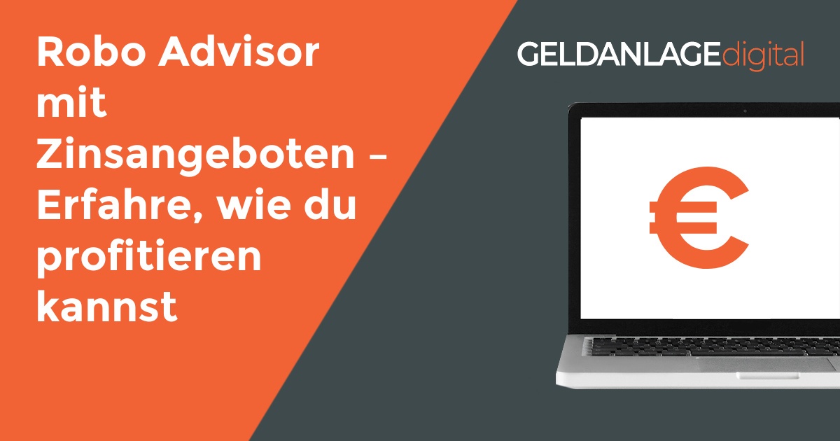 Zinsen Bei Robo Advisor: Alle Zinsangebote Im Vergleich 05/2024